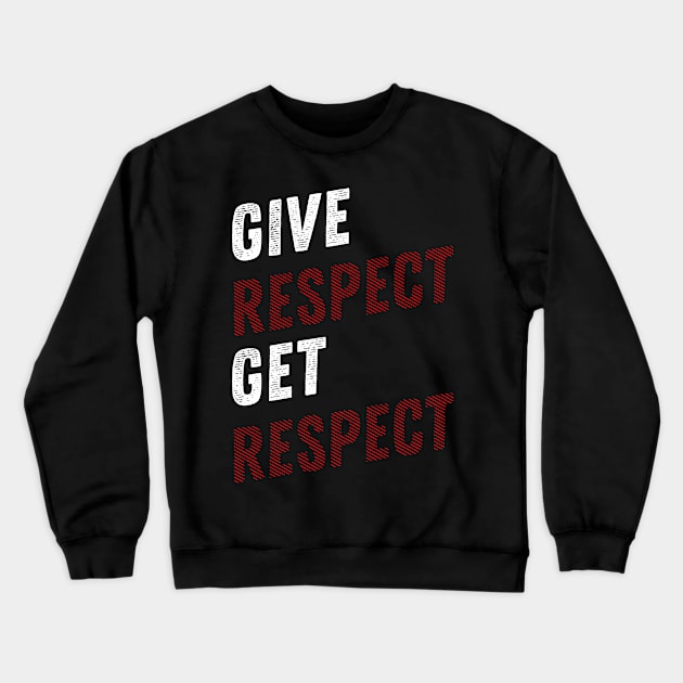 GIVE RESPECT GET RESPECT Crewneck Sweatshirt by STRANGER